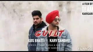 Official Released : GUILT by GDS Bhatti feat. Karv Sandhu, Lyricist- Taari Aujla