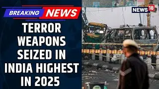 India Records Highest Terror Weapon Seizures In 5 Years | Pahalgam | Pak War | B'desh Riots | News18