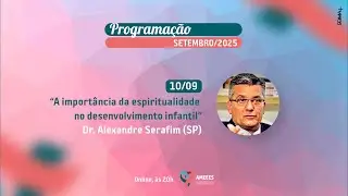 A import&acirc;ncia da espiritualidade no desenvolvimento infantil | Dr. Alexandre Serafim | 10/SET/2025