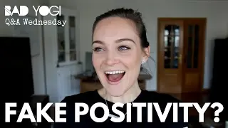 Q&A: Fake positivity?