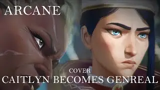 Caitlyn Becomes General OST COVER / REMAKE | Arcane: Season 2