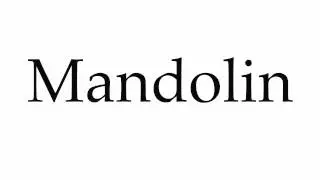 How to Pronounce Mandolin