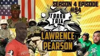 Trash talk S4 E94  With former military M P  Lawrence Pearson
