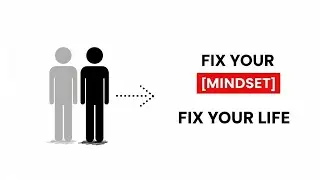 Fix Your Mindset, Fix Your Life