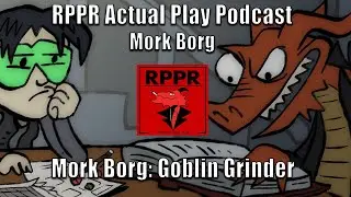 Mork Borg: Goblin Grinder | RPPR Actual Play