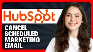 Как отменить отправленное или запланированное маркетинговое письмо в HubSpot в 2026 году