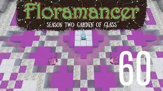 60 | Floramancer Season 2 - More Gaia Fails | 1.12.2 Modded Minecraft