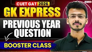 CUET GAT 2026 | GK Express | All Important Previous Year Questions | Booster Class