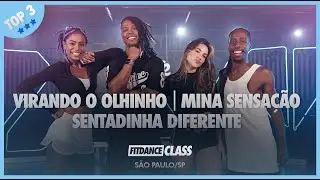 Virando o Olhinho / Mina Sensa&ccedil;&atilde;o / Sentadinha Diferente  - TOP 3 | FitDance