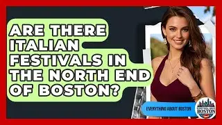 Are There Italian Festivals in the North End of Boston? - Everything About Boston