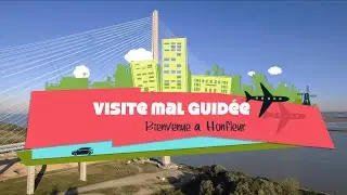VISITE MAL GUIDÉE - Bienvenue à Honfleur