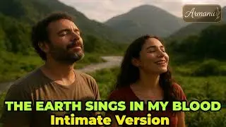 THE EARTH SINGS IN MY BLOOD (Intimate Version) &mdash; Whisper of the Root