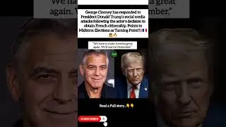 George Clooney Responds to Trump&rsquo;s Criticism after getting France citizenship 🙇🔥 #shorts #osiivibe