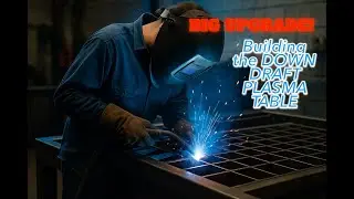 Building a GIANT CNC Plasma Cutter – Part 5 | Welding the Downdraft System (Game-Changing Upgrade!