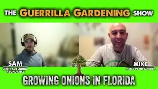 Guerrilla Gardening Show Ep #27 Growing Onions In Central Florida