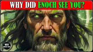 Why Chosen Ones Did Enoch See You in His Visions&mdash;and It Terrified Him?