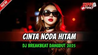 REMIX BREAKBEAT DANGDUT LAWAS 2025 🎧 DJ CINTA NODA HITAM FULL BASS TERBARU