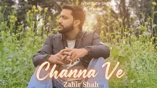 Channa Ve : (Official Video) Zahir Shah | Latest Punjabi song | New Punjabi song 2026