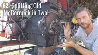 62 - Splitting the Old McCormick Tractor in Two & Swapping Parts!