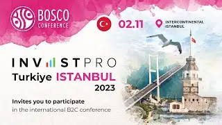 InvestPro Turkiye Istanbul 2023 | Business consulting | Wealth management... Bosco Conference
