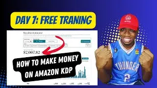 DAY 7: HOW TO MAKE MONEY USING THE AMAZON KDP PLATFORM💰