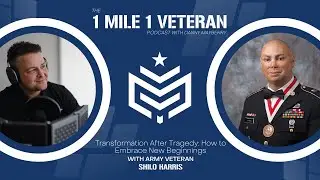 Transformation After Tragedy with Army Veteran Shilo Harris