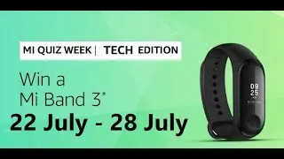 (22 Jul - 28 Jul) Amazon Mi Anniversary Quiz Week Answers | Mi Band 3
