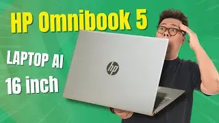 Đánh giá HP Omnibook 5 16: Intel Core Ultra 7, 32GB RAM - Laptop AI đỉnh cho dân văn phòng