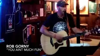Rob Gorny  You Aint Much Fun