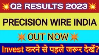 Precision Wire Q2 Results 2023 | Precision Wire Results Today | Precision Wire Share Latest News