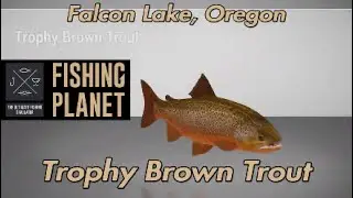 Trophy Brown Trout Falcon Lake Oregon Fishing Planet Guide