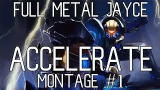 Full Metal Jayce Montage - Accelerate (2.7 MILLION MASTERY)