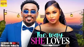 The Way She Loves - TOOSWEET ANNAN MERCY ISOYIP - African Movies 2026 Latest Full Movies
