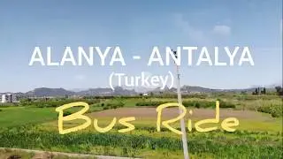 Alanya to Antalya || Turkey || Bus Ride