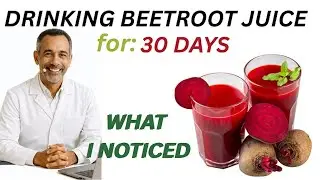 DRINKING BEETROOT JUICE FOR 30 DAYS-WHAT I NOTICED