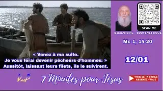 7 MINUTES POUR JESUS 12 01, « Venez à ma suite. Je vous ferai devenir pêcheurs d’hommes. »