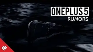 OnePlus 5 Leaks & Rumors | Specs, Price & Release Date