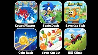 Count master,Sonic dash,Save the fish,Coinrush,Fruite cut 3d, Hill climb racing