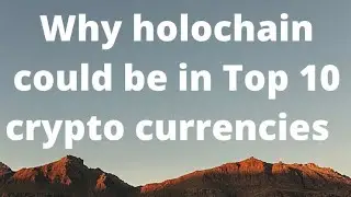Why Holochain could be in Top 10 in future