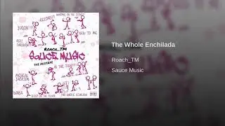 Roach TM - The Whole Enchilada (Sauce Music 2017)