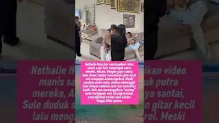 Nathalie Holscher Share Momen Sule Bertemu Dengan Adzam