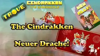 Der Cindrakken | Ein Neuer Drache? | TroveDragon [GER]