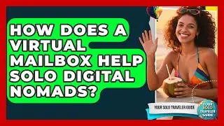 How Does A Virtual Mailbox Help Solo Digital Nomads? - Your Solo Traveler Guide
