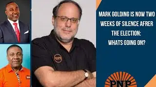 Why Is The PNP So Silent After the Election?  | What Is Mark Golding&rsquo;s Next Move | Watch To Find Out