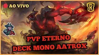 🔴 AO VIVO:  PVP MODO ETERNO COM MEU DECK MONO AATROX e COMPRANDO O PASSE | LEGENDS OF RUNETERRA 😈💎