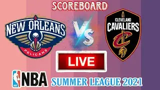 NBA LIVE: New Orleans Pelicans VS Cleveland Cavaliers | Live Scoreboard l NBA Summer League 2021