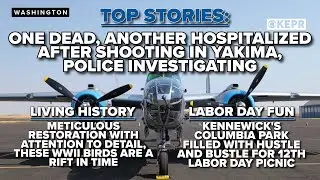 TOP STORIES: Yakima Police investigate homicide, discover second victim in the hospital