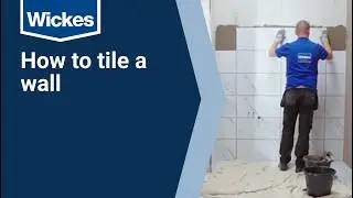 How to Tile a Bathroom Wall | Wickes DIY Guide