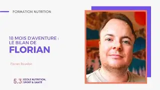FORMATION NUTRITION : 18 mois d&rsquo;aventure : le bilan de Florian