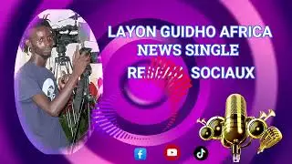 Nouveaux singles Layon Guidho Africa Réseau Sociaux 2025